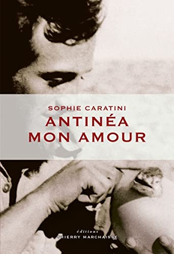 Beispielbild fr Antinea mon amour Caratini, Sophie zum Verkauf von BIBLIO-NET