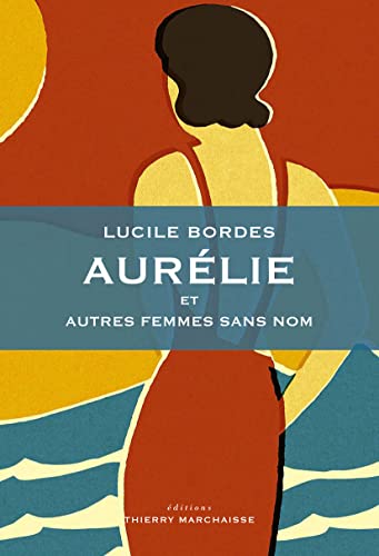 9782362802959: Aurlie et autres femmes sans nom: et autres portraits de femmes sans nom