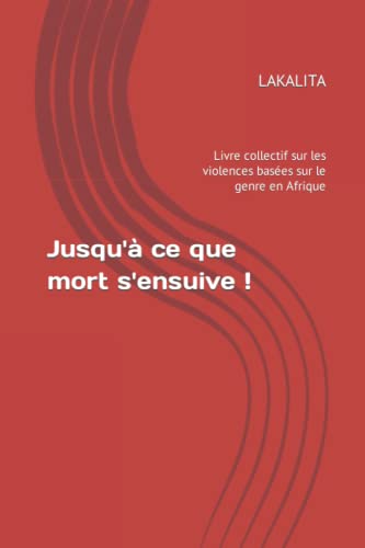 Stock image for Jusqu' ce que mort s'ensuive !: Livre collectif sur les violences bases sur le genre en Afrique (French Edition) for sale by Book Deals