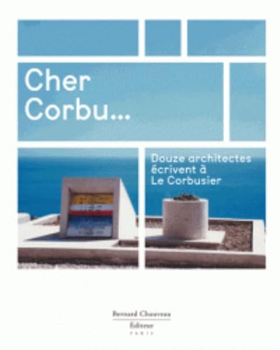 Beispielbild fr Cher Corbu. : douze architectes crivent  Le Corbusier zum Verkauf von ECOSPHERE