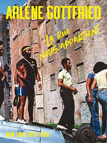 Stock image for Arlene Gottfried, La rue nous appartient - New York 1970-1980 for sale by Gallix