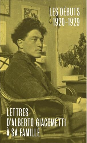 Stock image for Lettres d'Alberto Giacometti  sa famille: Les dbuts (1920-1929) for sale by medimops