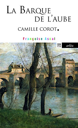 Beispielbild fr La Barque de l'aube - Camille Corot zum Verkauf von medimops