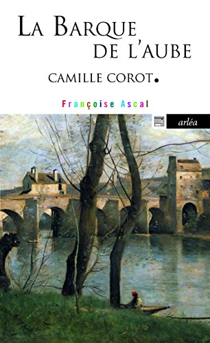 Imagen de archivo de LA BARQUE DE L'AUBE - CAMILLE COROT a la venta por Librairie La Canopee. Inc.