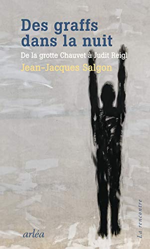 Stock image for Des graffs dans la nuit - De la grotte Chauvet  Judit Reigl for sale by Librairie Th  la page