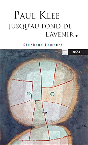 Stock-Bild f�r Paul Klee jusqu'au fond de l'avenir