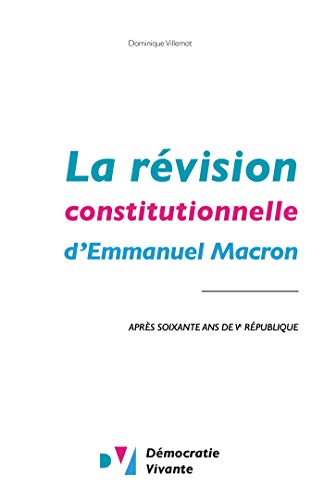 Imagen de archivo de La rvision constitutionnelle d'Emmanuel Macron: Aprs soixante ans de Ve Rpublique a la venta por medimops