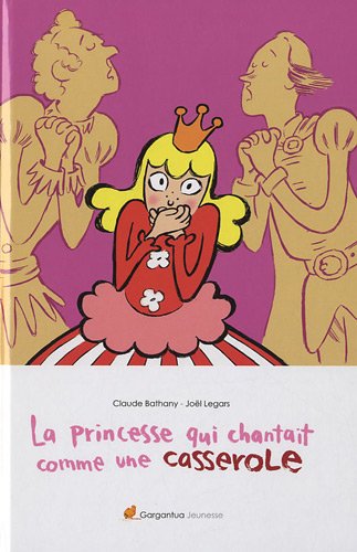 Beispielbild fr LA PRINCESSE QUI CHANTAIT COMME UNE CASSEROLE zum Verkauf von Ammareal