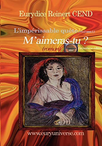 Beispielbild fr M`aimeras-tu ? L`imprissable qute (Volume1): M`AIMERAS-TU ? L`IMPERISSABLE QUETE (VOLUME 1) zum Verkauf von Buchpark