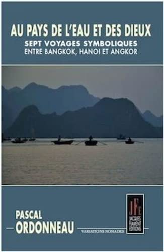 Stock image for Au pays de l'eau et des dieux: Sept voyages symboliques entre Bangkok, Hanoi et Angkor for sale by medimops