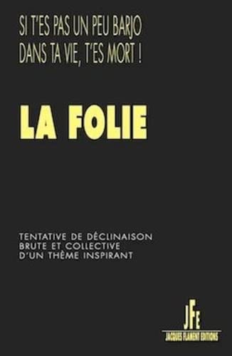 9782363362698: LA FOLIE: TENTATIVE DE DCLINAISON BRUTE ET COLLECTIVE D'UN THME INSPIRANT