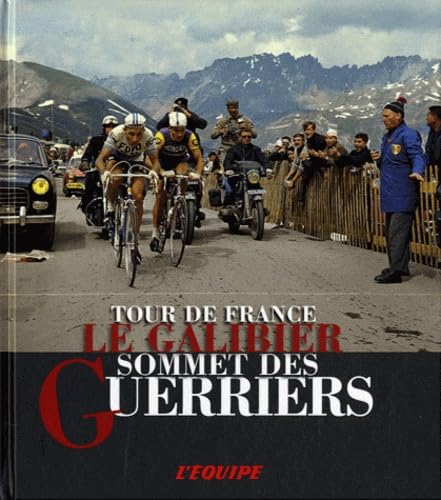 9782363470065: Le Galibier, sommet des guerriers