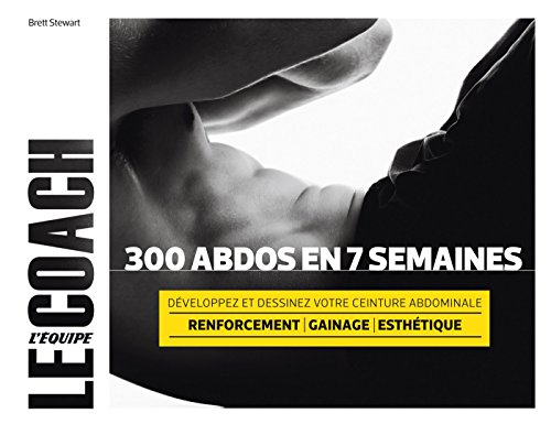 Stock image for 300 abdos en 7 semaines: Dveloppez et dessinez votre ceinture abdominale for sale by Ammareal