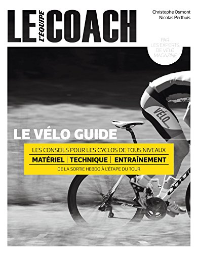 Beispielbild fr Le vlo guide : Les conseils pour les cyclos de tous niveaux zum Verkauf von medimops
