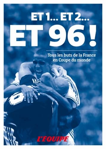 Beispielbild fr Et 1. Et 2. Et 96 ! : Tous les buts de la France en Coupe du monde zum Verkauf von Ammareal