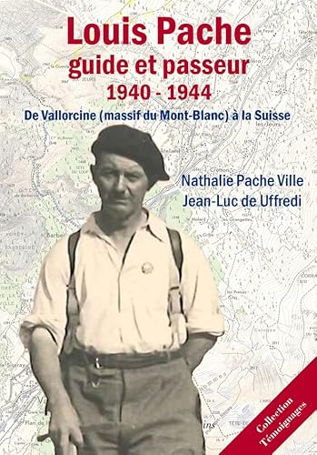 Beispielbild fr Louis Pache : Guide et Passeur (1940-1944): De Vallorcine (Massif du Mont-Blanc)  la Suisse zum Verkauf von Ammareal