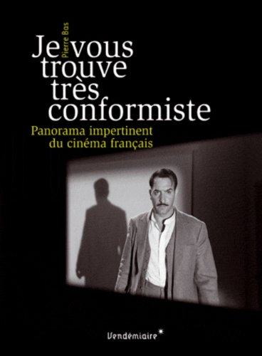 9782363580320: Je vous trouve trs conformiste: Panorama impertinent du cinma franais