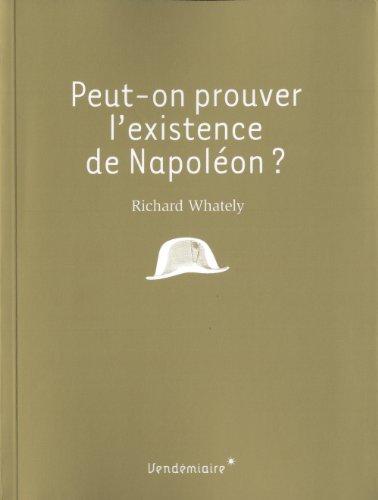 Imagen de archivo de Peut-on prouver l'existence de Napolon ? a la venta por Librairie Le Lieu Bleu Paris