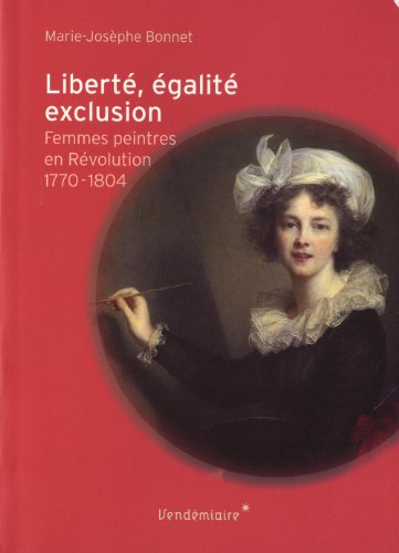 Beispielbild fr Libert, galit, exclusion : Femmes peintres en Rvolution (1770-1804) zum Verkauf von Ammareal