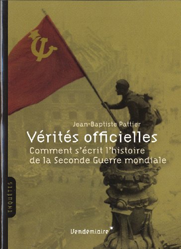 Beispielbild fr Verites Officielles - Comment S'Ecrit L'Histoire. zum Verkauf von LIVREAUTRESORSAS