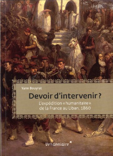 9782363580573: Devoir d'intervenir ?: L'intervention humanitaire de la France au Liban, 1860 (Empires)