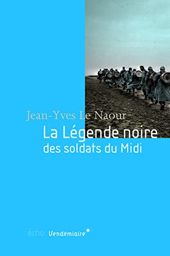 9782363580757: LA LEGENDE NOIRE DES SOLDATS DU MIDI