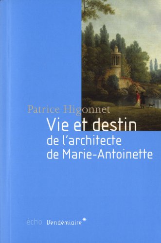 Stock image for Vie et destin de l'architecte de Marie-Antoinette for sale by Ammareal