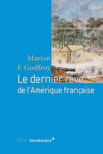 9782363581235: Le dernier rve de l'Amrique franaise