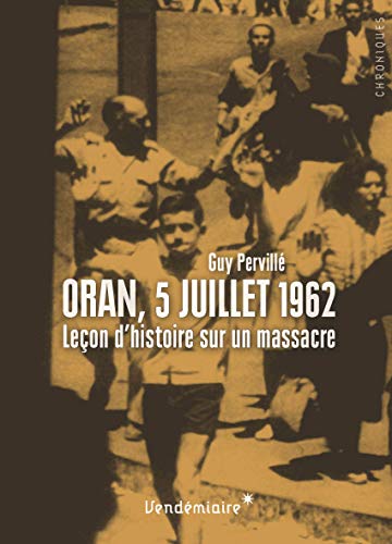 Beispielbild fr Oran, 5 juillet 1962 : Le on d'histoire sur un massacre zum Verkauf von LeLivreVert