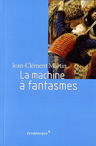 9782363581327: La Machine  fantasmes : Relire l'histoire de la Rvolution franaise