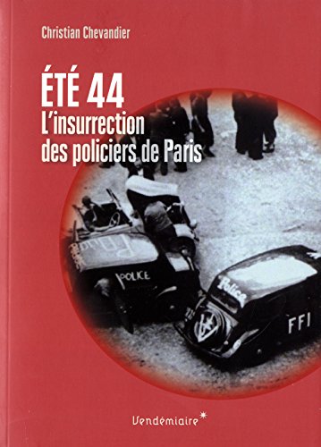 9782363581372: Et 1944, l'insurrection des policiers de Paris