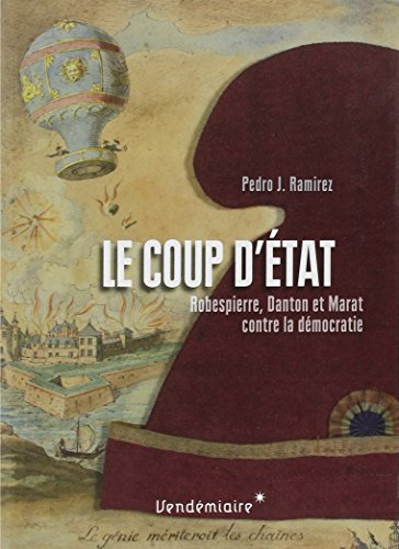 9782363581433: Le coup d'tat : Robespierre, Danton et Marat contre le premier parlement lu au suffrage universel masculin
