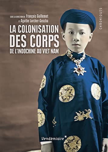 9782363581488: Colonisation Des Corps - De L'Indochine Au Viet Nam