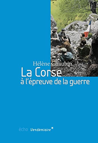 9782363581549: La Corse  l'epreuve de la guerre: 1939-1943