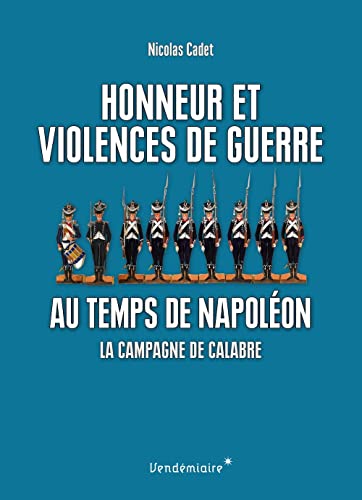 Beispielbild fr Honneur Et Violences De Guerre Au Temps De Napoleon zum Verkauf von Gallix