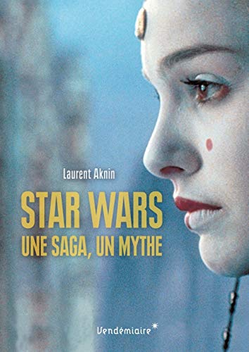 Beispielbild fr Star Wars, une saga, un mythe, un univers zum Verkauf von medimops