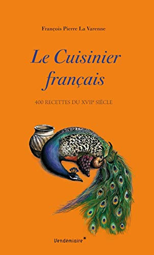 9782363581921: LE CUISINIER FRANCAIS - 400 RECETTES DU XVIIe SIECLE