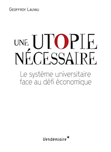 Beispielbild fr Une utopie ncessaire : Le systme universitaire face au dfi conomique zum Verkauf von Ammareal
