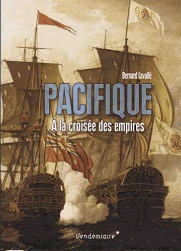 Imagen de archivo de Pacifique: A la croise des empires XVIe-XIXe sicle Lavall, Bernard a la venta por BIBLIO-NET