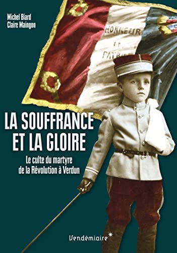 Stock image for La souffrance et la gloire : Le culte du martyre, de la Rvolution  Verdun for sale by medimops