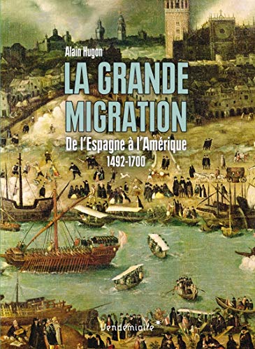 Stock image for La grande migration: De l'Espagne  l'Amrique 1492-1700 Hugon, Alain for sale by BIBLIO-NET