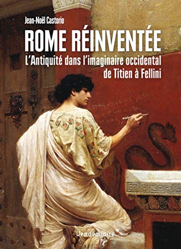 9782363583284: Rome Reinventee - L'Antiquite Dans L'Imaginaire Occidental