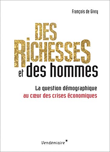 Beispielbild fr Des richesses et des hommes : La question dmographique au coeur des crises conomiques zum Verkauf von medimops