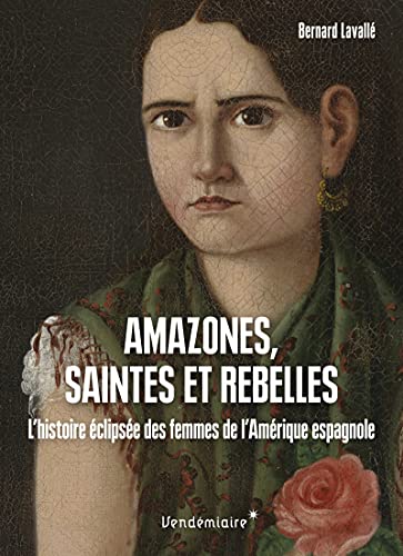 Beispielbild fr Amazones, Saintes Et Rebelles - L Histoire Eclipsee Des Femm zum Verkauf von Gallix