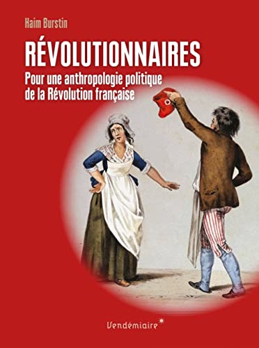 Beispielbild fr Rvolutionnaires - Pour une anthropologie politique de la R: POUR UNE ANTHROPOLOGIE POLITIQUE DE LA RVOLUTION FRANAISE zum Verkauf von medimops