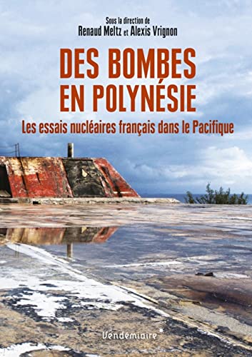 9782363583819: Des bombes en Polynsie: Les essais nuclaires franais dans le Pacifique