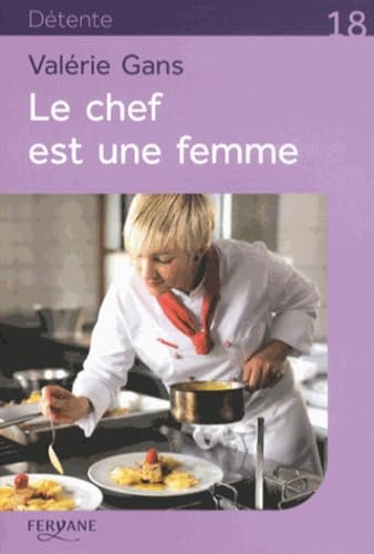 Stock image for Le chef est une femme: "Elle a des recettes pour tout. sauf pour l'amour" for sale by Ammareal