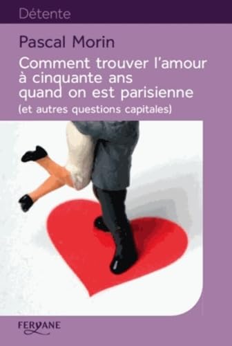 9782363601940: COMMENT TROUVER L'AMOUR  CINQUANTE ANS QUAND ON EST PARISIENNE