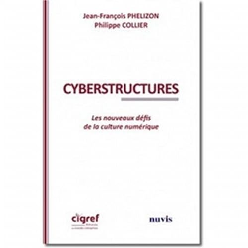 Beispielbild fr Cyber structures : Les nouveaux dfis de la culture numrique zum Verkauf von Ammareal