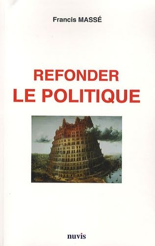 Beispielbild fr Refonder le politique [Paperback] Mass , Francis zum Verkauf von LIVREAUTRESORSAS